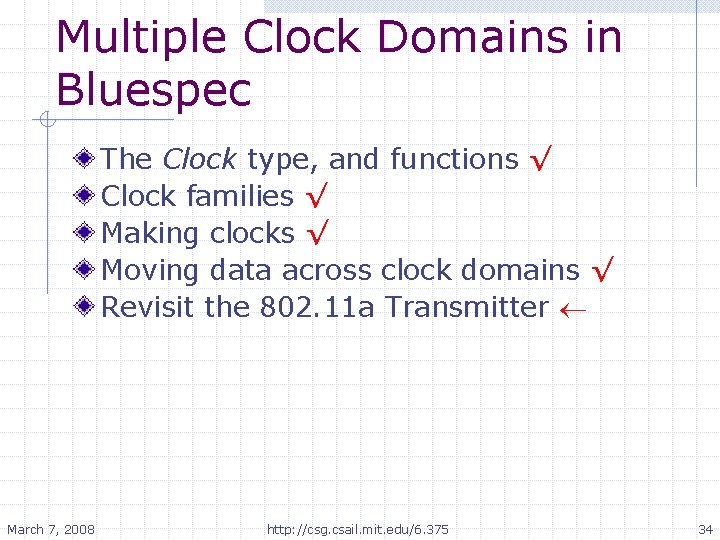 Multiple Clock Domains in Bluespec The Clock type, and functions √ Clock families √