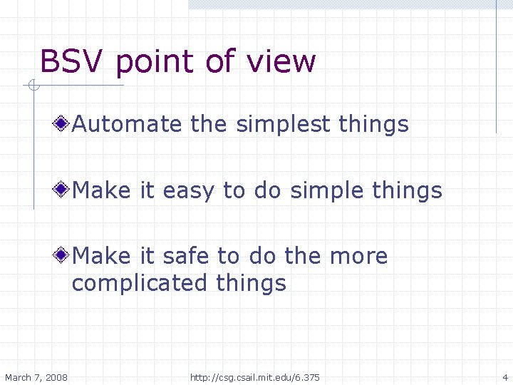 BSV point of view Automate the simplest things Make it easy to do simple