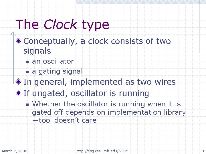 The Clock type Conceptually, a clock consists of two signals n n an oscillator
