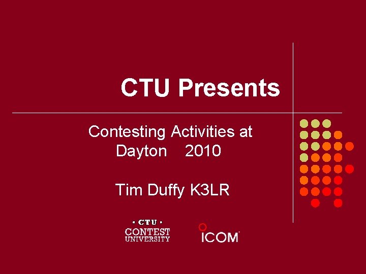 CTU Presents Contesting Activities at Dayton 2010 Tim Duffy K 3 LR 