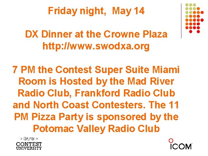 Friday night, May 14 DX Dinner at the Crowne Plaza http: //www. swodxa. org