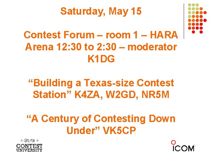 Saturday, May 15 Contest Forum – room 1 – HARA Arena 12: 30 to