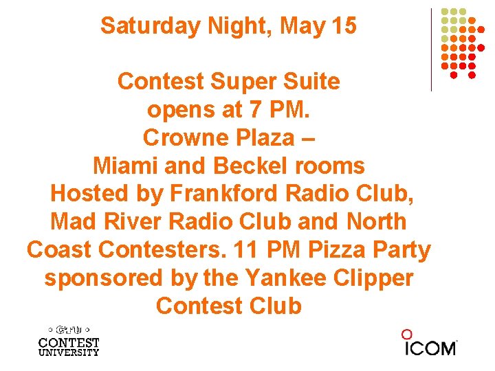 Saturday Night, May 15 Contest Super Suite opens at 7 PM. Crowne Plaza –