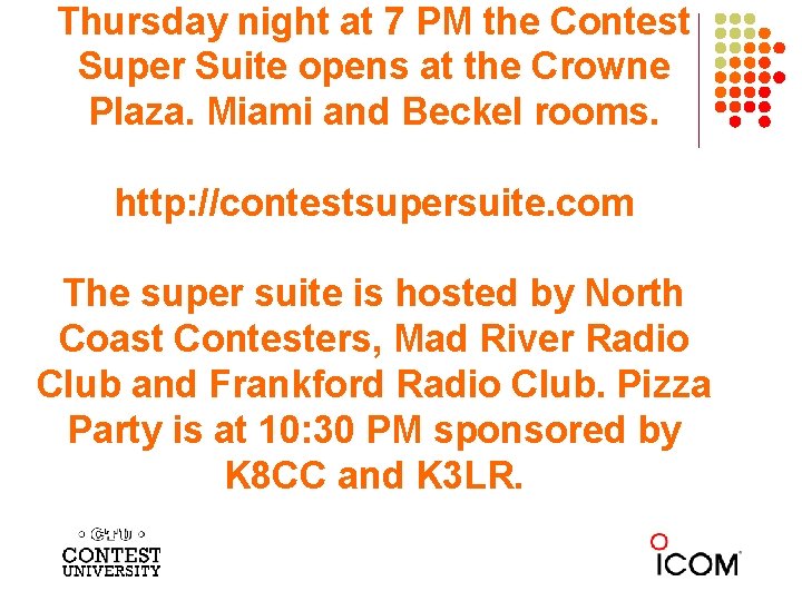 Thursday night at 7 PM the Contest Super Suite opens at the Crowne Plaza.