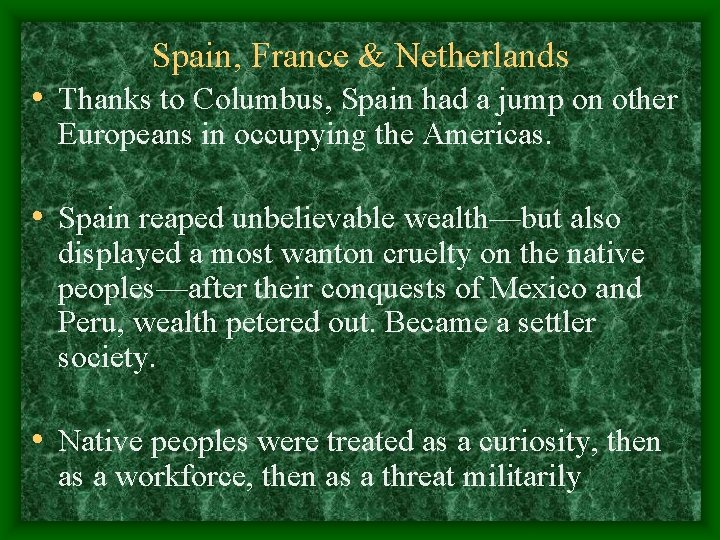 Spain, France & Netherlands • Thanks to Columbus, Spain had a jump on other