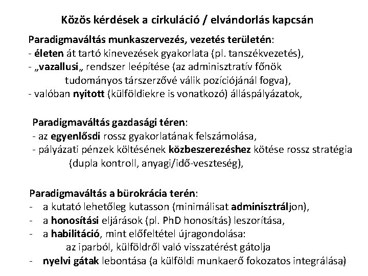 Közös kérdések a cirkuláció / elvándorlás kapcsán Paradigmaváltás munkaszervezés, vezetés területén: - életen át