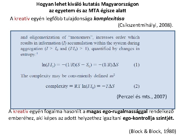 Hogyan lehet kiváló kutatás Magyarországon az egyetem és az MTA égisze alatt A kreatív