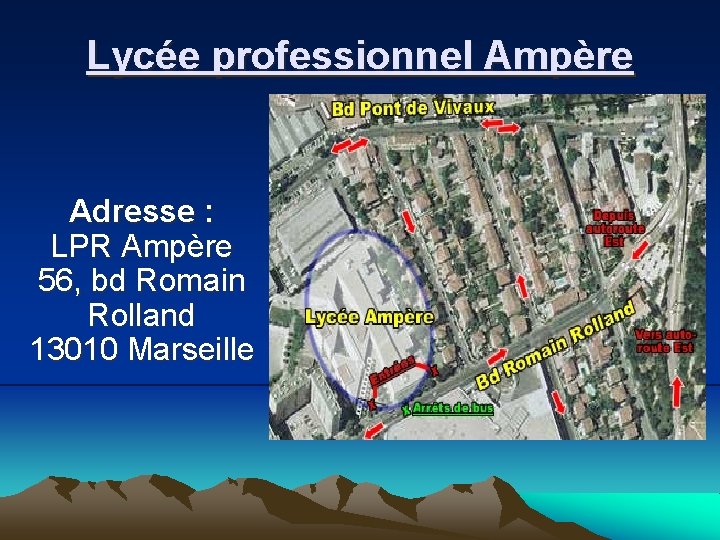 Lycée professionnel Ampère Adresse : LPR Ampère 56, bd Romain Rolland 13010 Marseille 