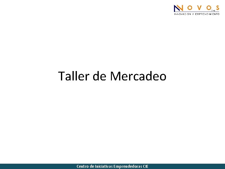 Taller de Mercadeo Centro de Iniciativas Emprendedoras CIE 