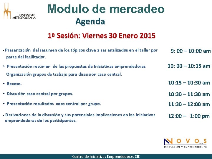 Modulo de mercadeo Agenda 1ª Sesión: Viernes 30 Enero 2015 § Presentación del resumen