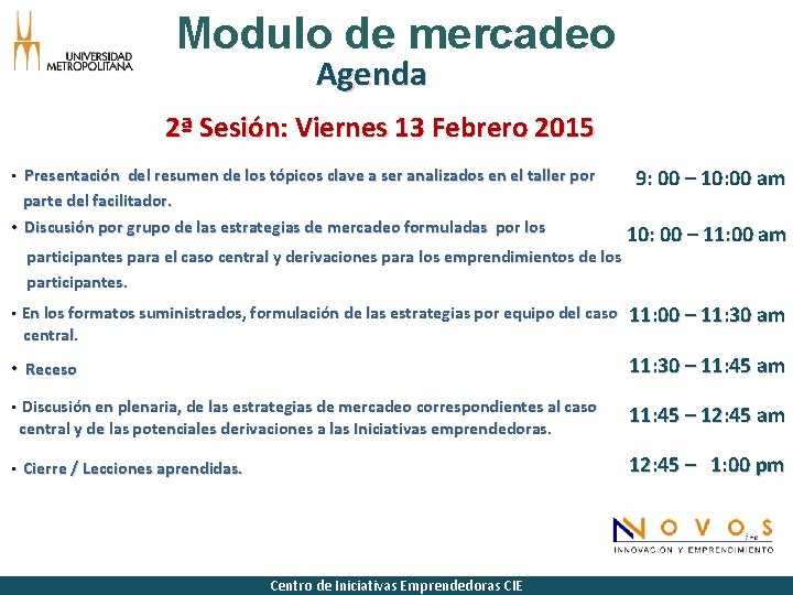 Modulo de mercadeo Agenda 2ª Sesión: Viernes 13 Febrero 2015 • Presentación del resumen