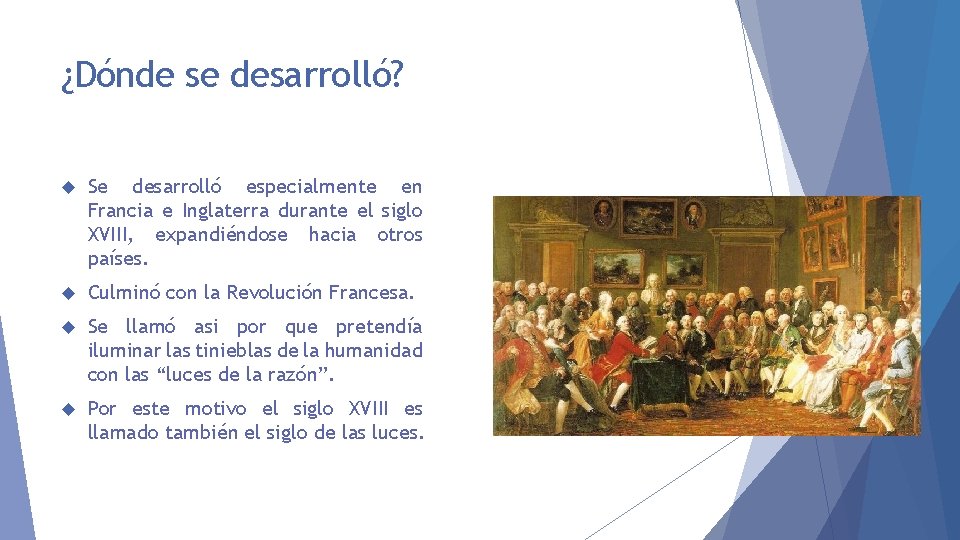 ¿Dónde se desarrolló? Se desarrolló especialmente en Francia e Inglaterra durante el siglo XVIII,