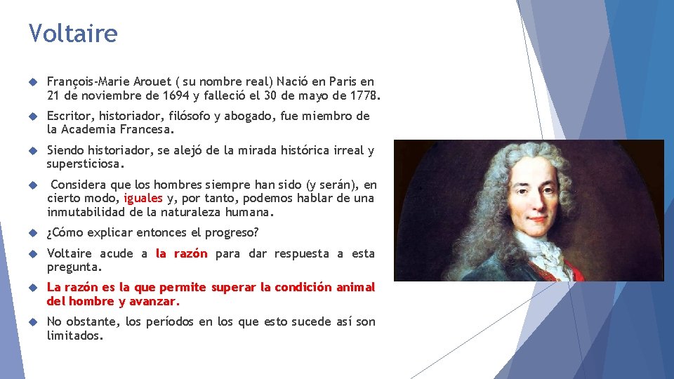 Voltaire François-Marie Arouet ( su nombre real) Nació en Paris en 21 de noviembre