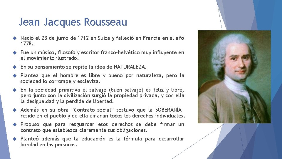 Jean Jacques Rousseau Nació el 28 de junio de 1712 en Suiza y falleció