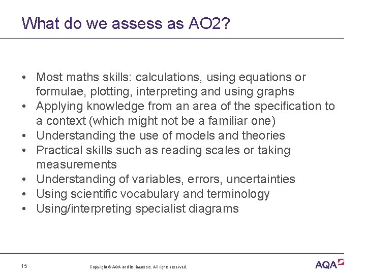 What do we assess as AO 2? • Most maths skills: calculations, using equations