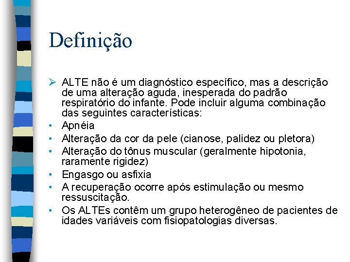 Definição Ø ALTE não é um diagnóstico específico, mas a descrição de uma alteração