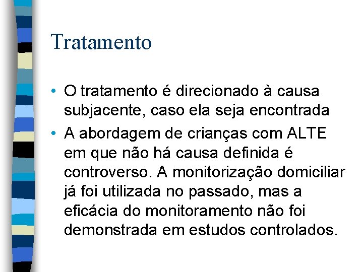 Tratamento • O tratamento é direcionado à causa subjacente, caso ela seja encontrada •