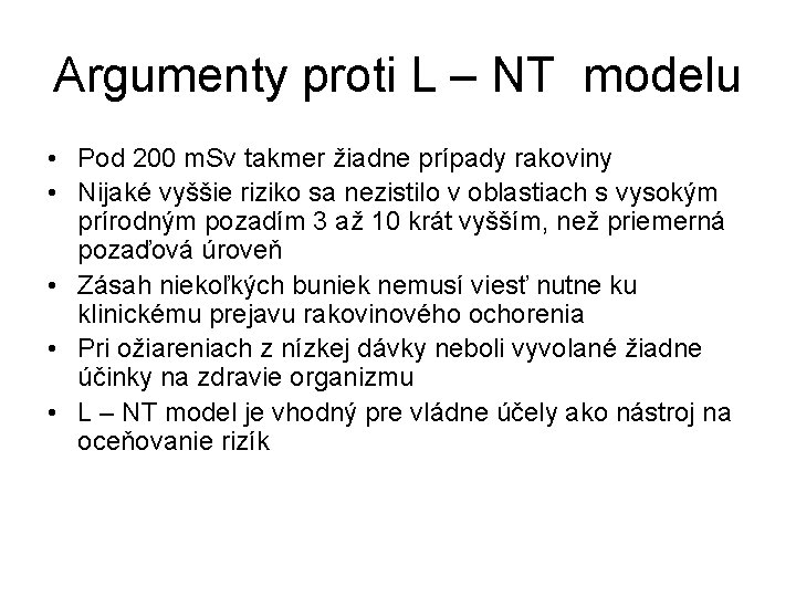 Argumenty proti L – NT modelu • Pod 200 m. Sv takmer žiadne prípady