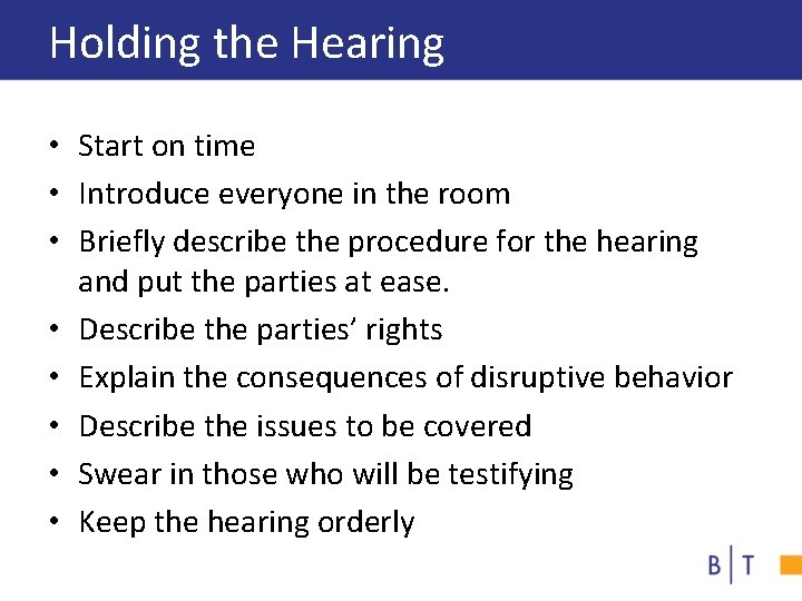 Holding the Hearing • Start on time • Introduce everyone in the room •
