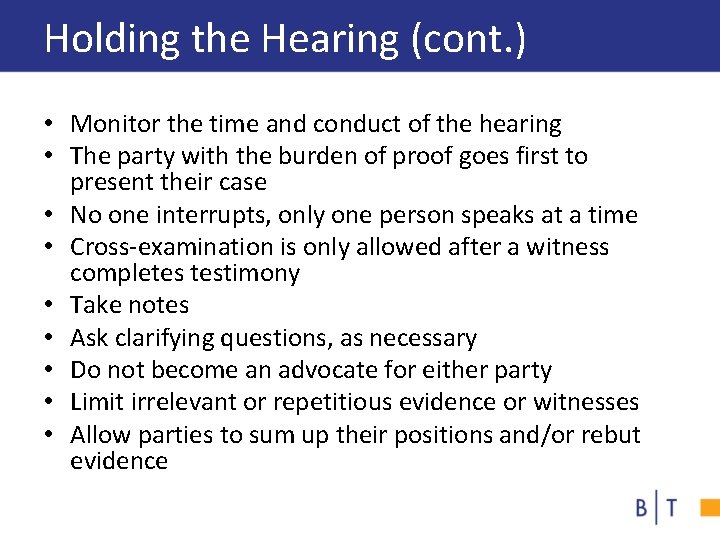 Holding the Hearing (cont. ) • Monitor the time and conduct of the hearing