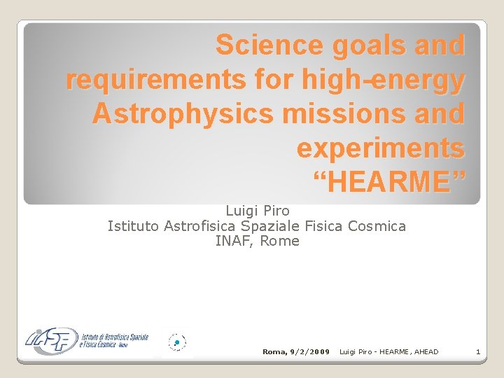 Science goals and requirements for high-energy Astrophysics missions and experiments “HEARME” Luigi Piro Istituto