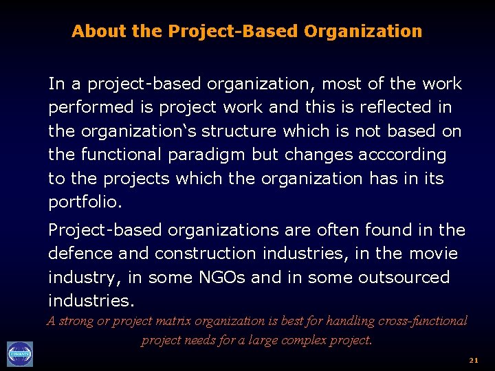 About the Project-Based Organization In a project-based organization, most of the work performed is