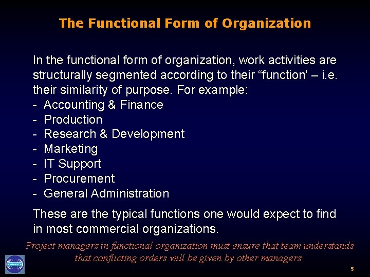 The Functional Form of Organization In the functional form of organization, work activities are