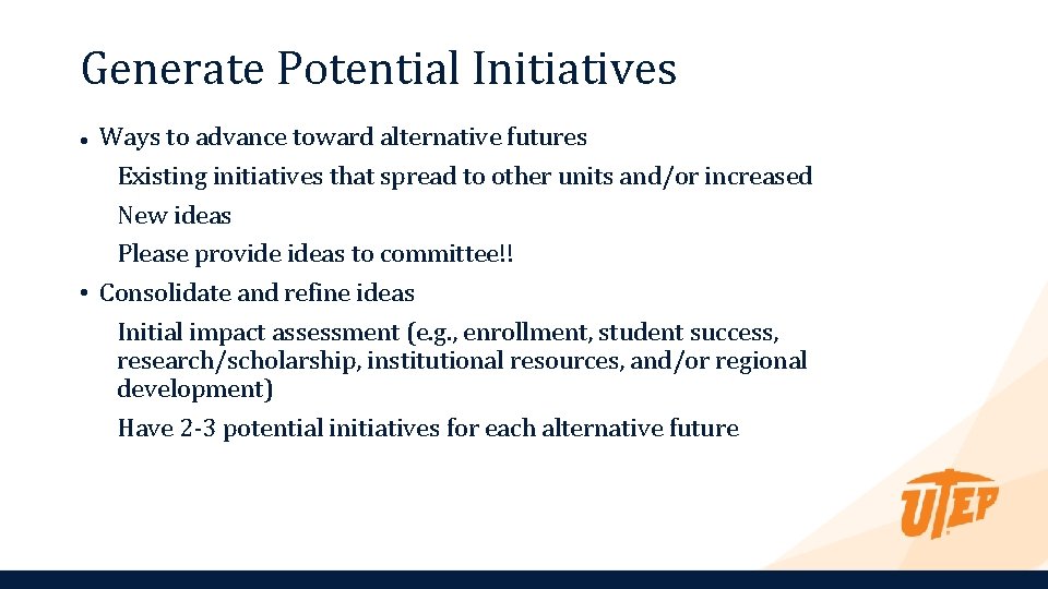 Generate Potential Initiatives Ways to advance toward alternative futures Existing initiatives that spread to