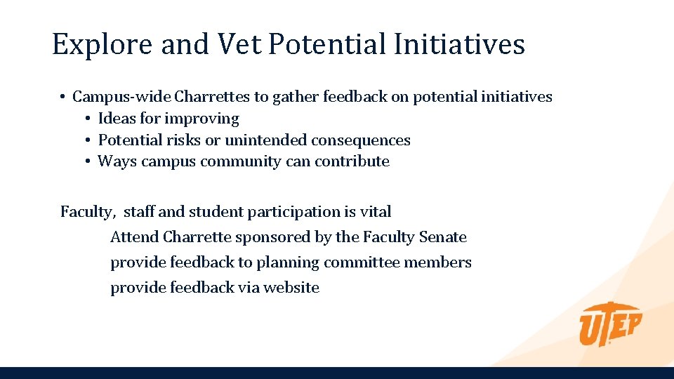 Explore and Vet Potential Initiatives • Campus-wide Charrettes to gather feedback on potential initiatives