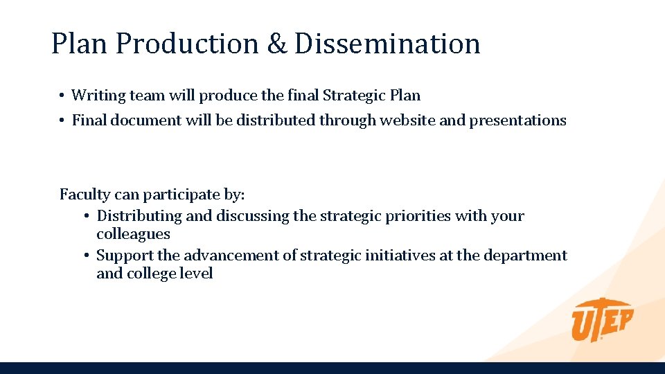 Plan Production & Dissemination • Writing team will produce the final Strategic Plan •