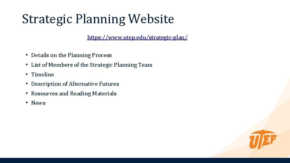 Strategic Planning Website https: //www. utep. edu/strategic-plan/ • Details on the Planning Process •