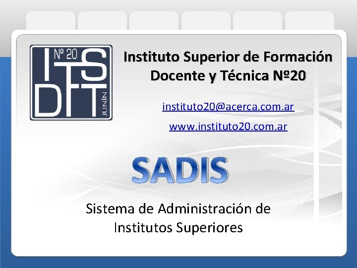 Instituto Superior de Formación Docente y Técnica Nº 20 instituto 20@acerca. com. ar www.