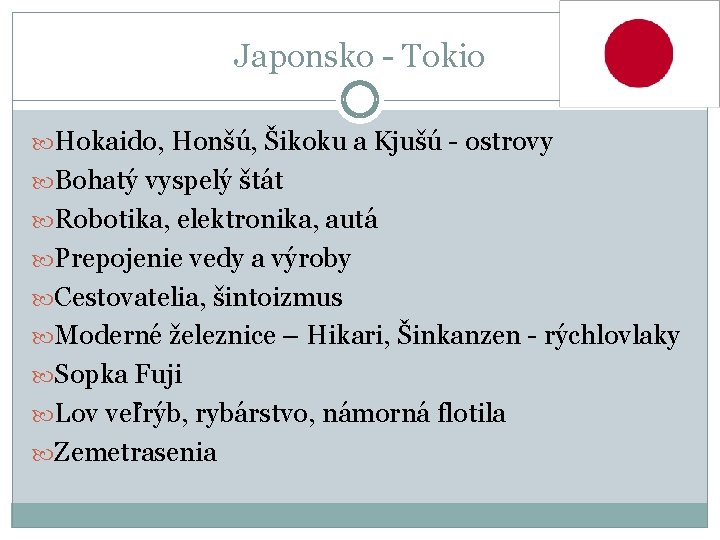 Japonsko - Tokio Hokaido, Honšú, Šikoku a Kjušú - ostrovy Bohatý vyspelý štát Robotika,