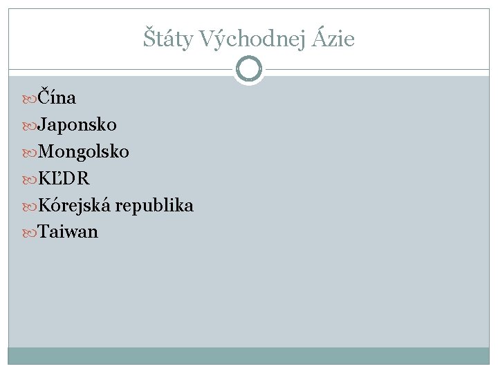 Štáty Východnej Ázie Čína Japonsko Mongolsko KĽDR Kórejská republika Taiwan 