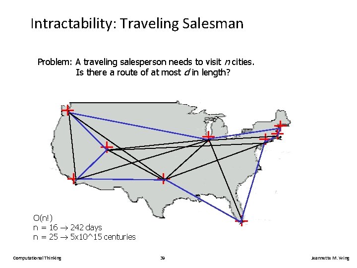 Intractability: Traveling Salesman Problem: A traveling salesperson needs to visit n cities. Is there