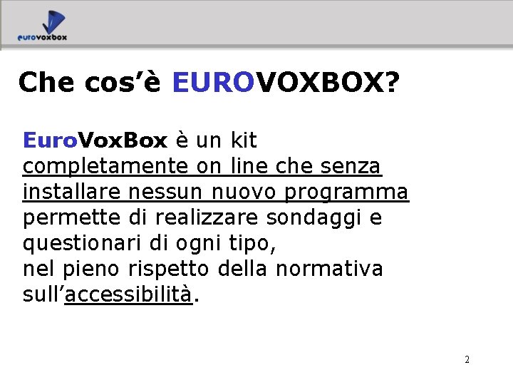 Che cos’è EUROVOXBOX? Euro. Vox. Box è un kit completamente on line che senza