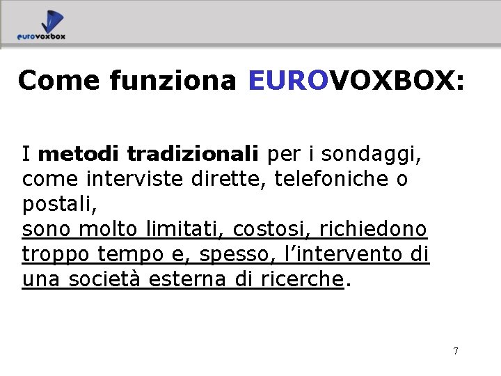 Come funziona EUROVOXBOX: I metodi tradizionali per i sondaggi, come interviste dirette, telefoniche o