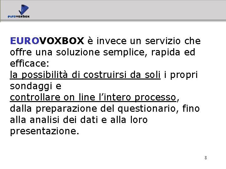 EUROVOXBOX è invece un servizio che offre una soluzione semplice, rapida ed efficace: la