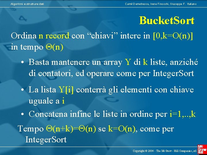 Algoritmi e strutture dati Camil Demetrescu, Irene Finocchi, Giuseppe F. Italiano Bucket. Sort Ordina