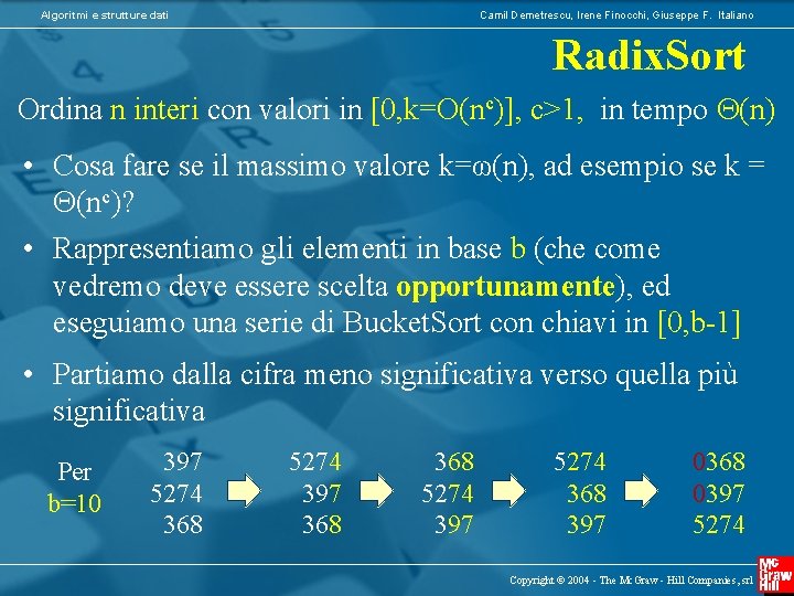 Algoritmi e strutture dati Camil Demetrescu, Irene Finocchi, Giuseppe F. Italiano Radix. Sort Ordina