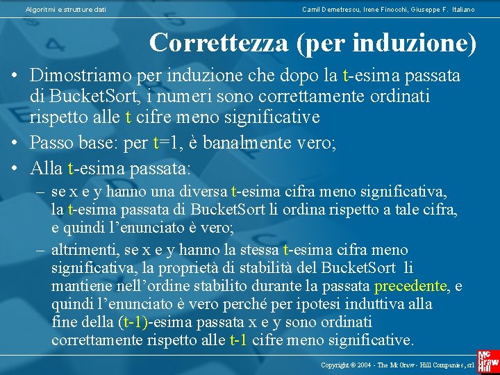 Algoritmi e strutture dati Camil Demetrescu, Irene Finocchi, Giuseppe F. Italiano Correttezza (per induzione)