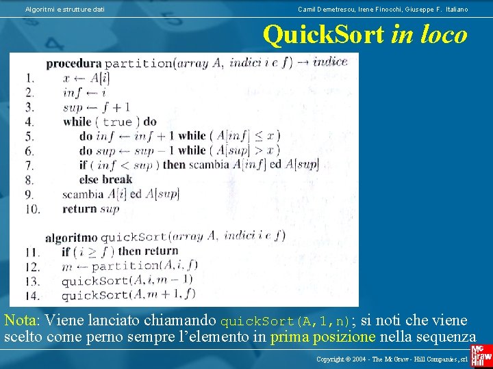 Algoritmi e strutture dati Camil Demetrescu, Irene Finocchi, Giuseppe F. Italiano Quick. Sort in