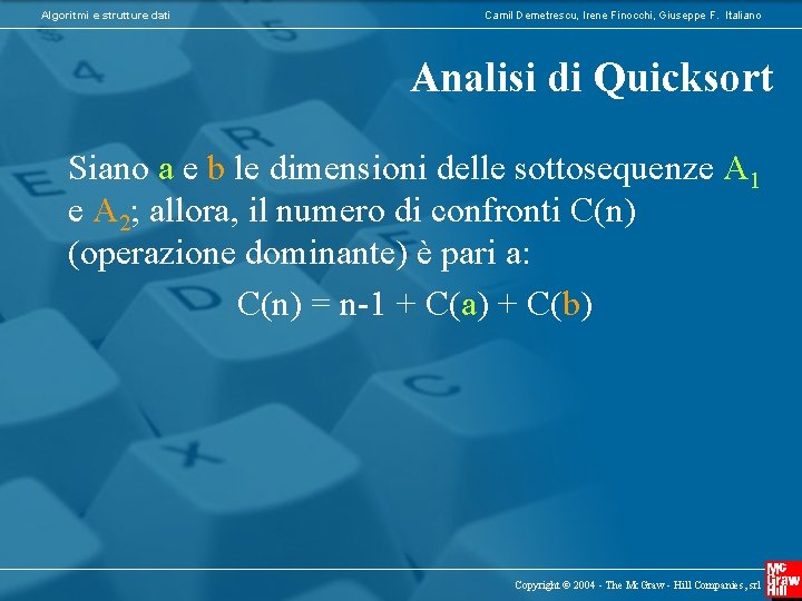 Algoritmi e strutture dati Camil Demetrescu, Irene Finocchi, Giuseppe F. Italiano Analisi di Quicksort