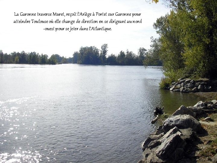 La Garonne traverse Muret, reçoit l'Ariège à Portet sur Garonne pour atteindre Toulouse où