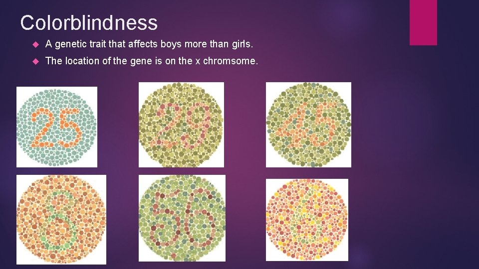 Colorblindness A genetic trait that affects boys more than girls. The location of the Colorblindness A genetic trait that affects boys more than girls. The location of the