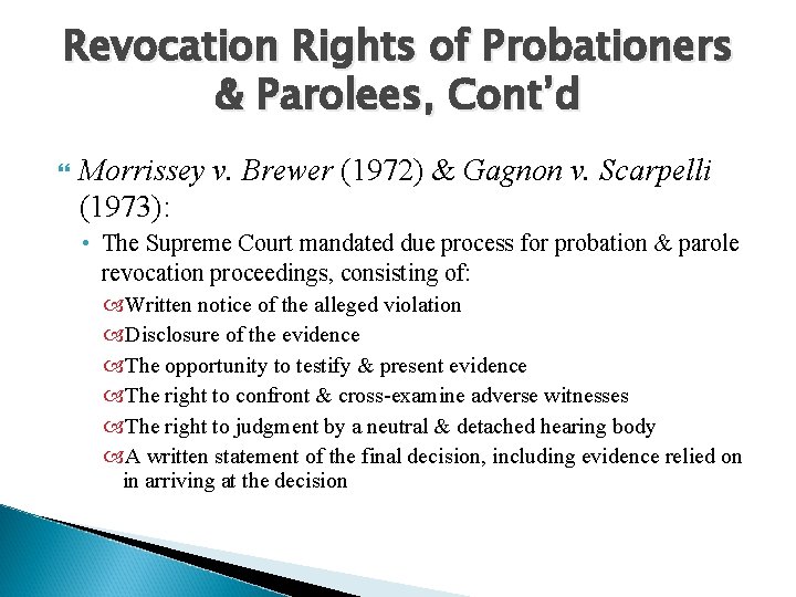 Revocation Rights of Probationers & Parolees, Cont’d Morrissey v. Brewer (1972) & Gagnon v.