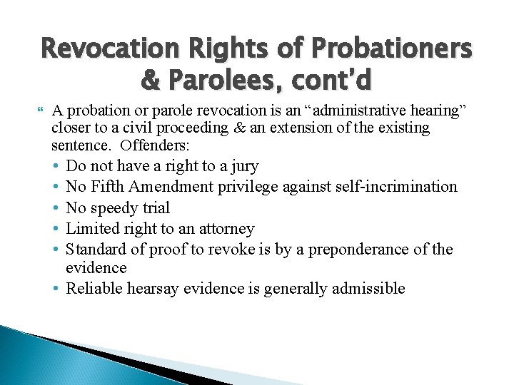 Revocation Rights of Probationers & Parolees, cont’d A probation or parole revocation is an