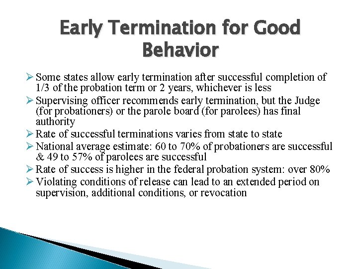 Early Termination for Good Behavior Ø Some states allow early termination after successful completion