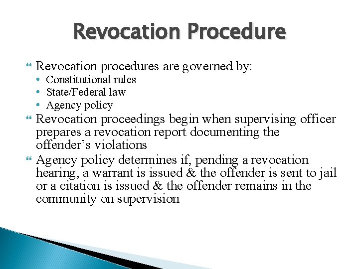 Revocation Procedure Revocation procedures are governed by: • Constitutional rules • State/Federal law •