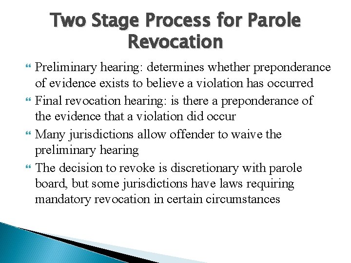Two Stage Process for Parole Revocation Preliminary hearing: determines whether preponderance of evidence exists